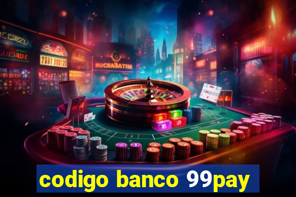 codigo banco 99pay